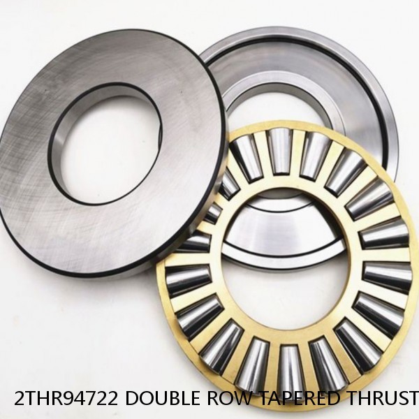 2THR94722 DOUBLE ROW TAPERED THRUST ROLLER BEARINGS