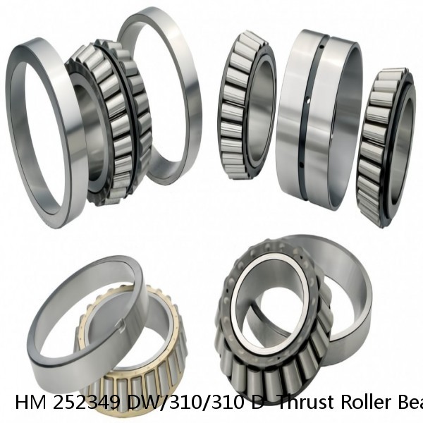 HM 252349 DW/310/310 D  Thrust Roller Bearing