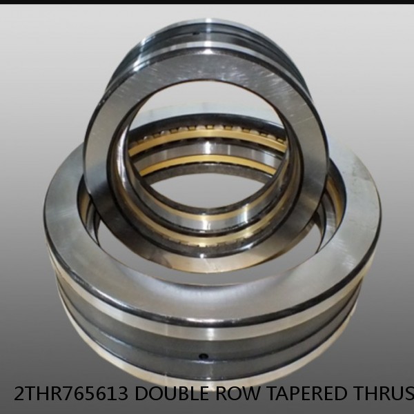 2THR765613 DOUBLE ROW TAPERED THRUST ROLLER BEARINGS