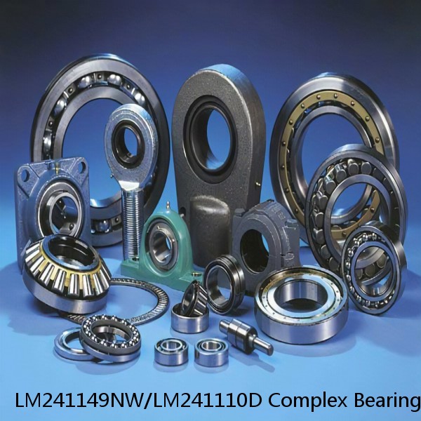 LM241149NW/LM241110D Complex Bearings