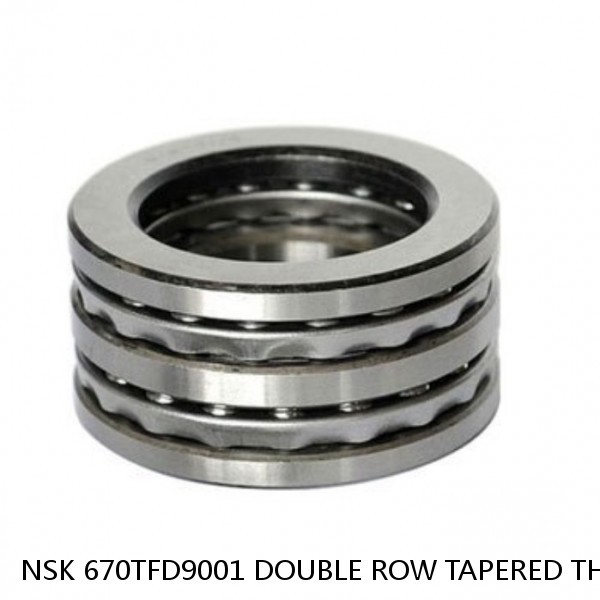 NSK 670TFD9001 DOUBLE ROW TAPERED THRUST ROLLER BEARINGS